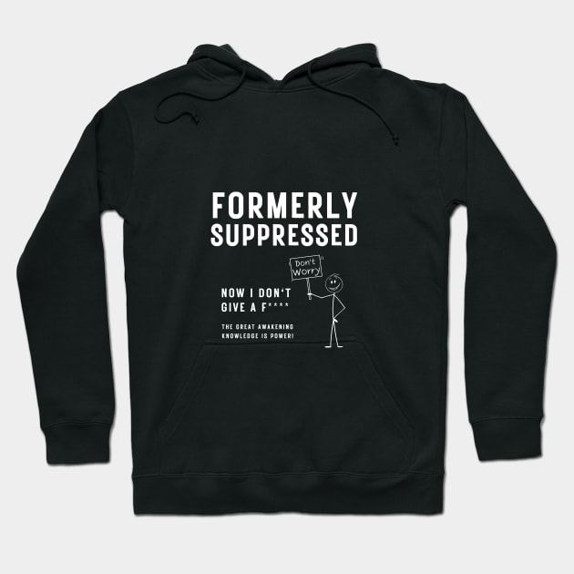 political Slogan - Formally Suppressed, Now I Don't Give a F*ck Hoodie by Bee-Fusion